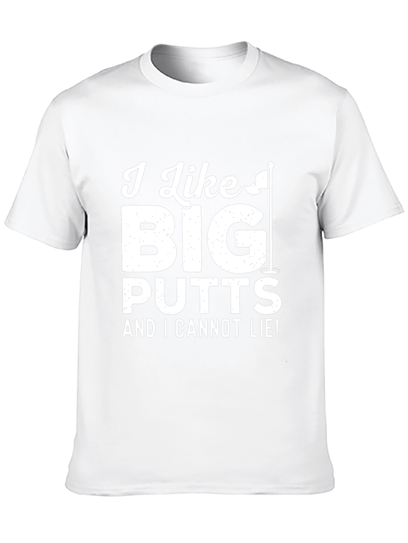 Golf Humor T-Shirt: I Like Big Putts