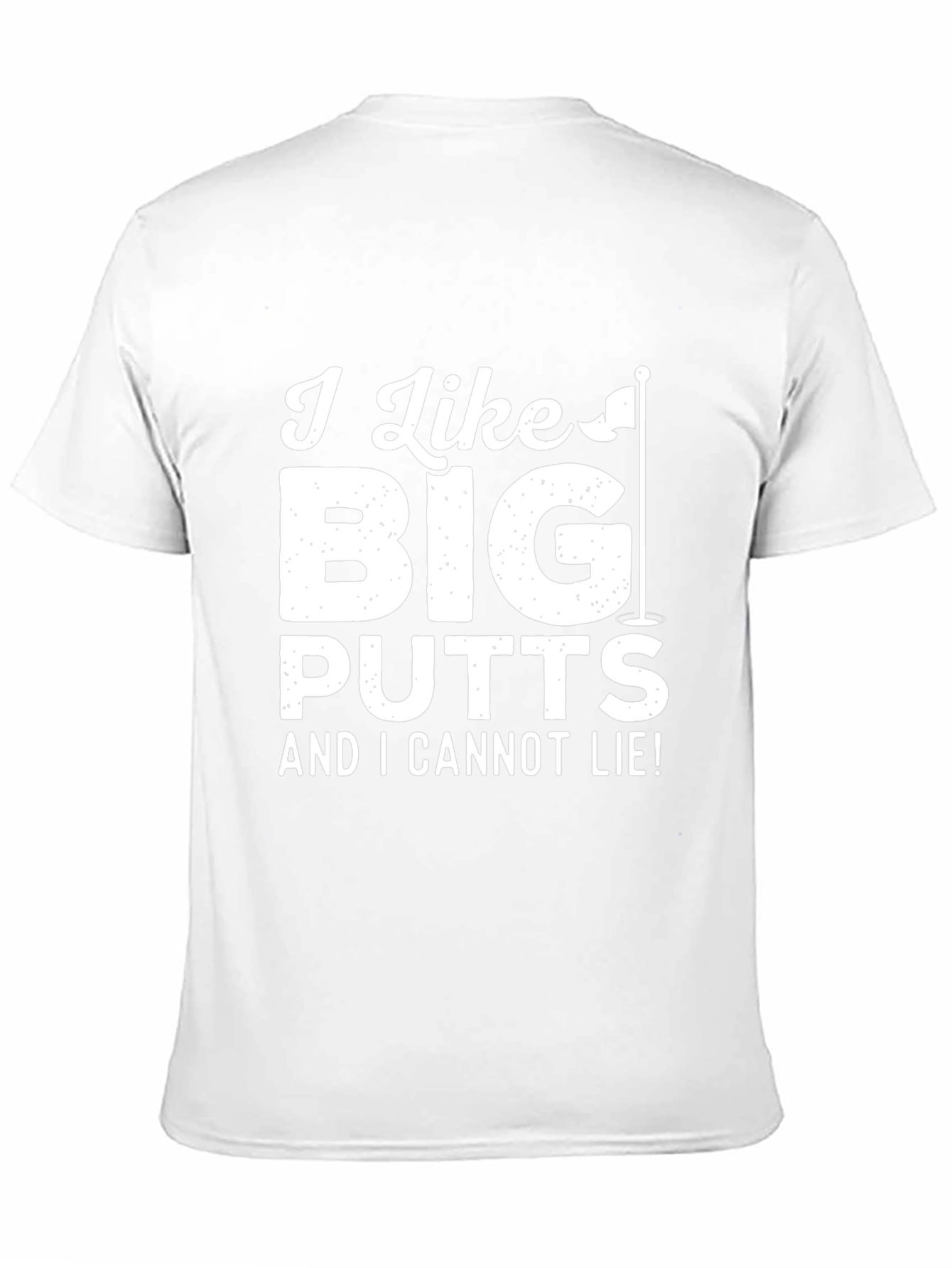 Golf Humor T-Shirt: I Like Big Putts