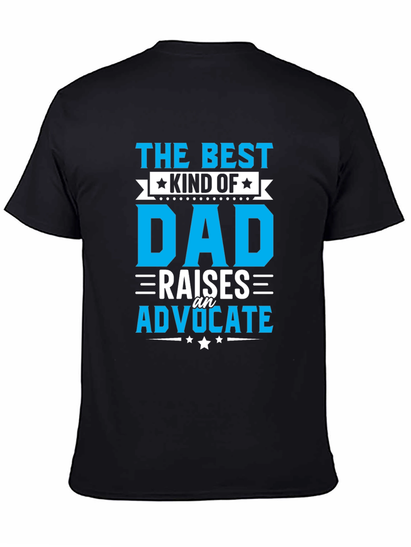 The Best Kind of Dad T-Shirt - Advocate Raiser