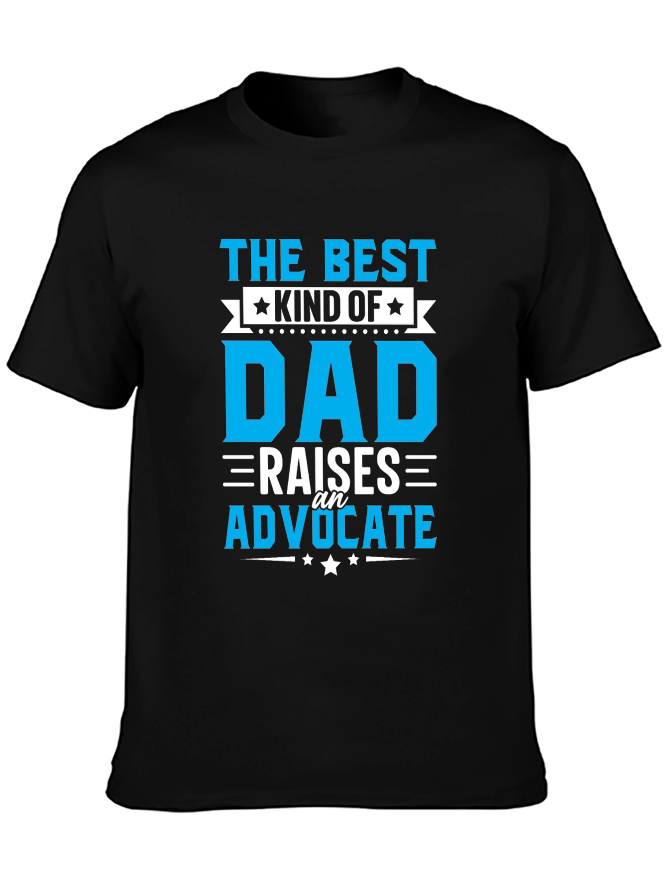 The Best Kind of Dad T-Shirt - Advocate Raiser