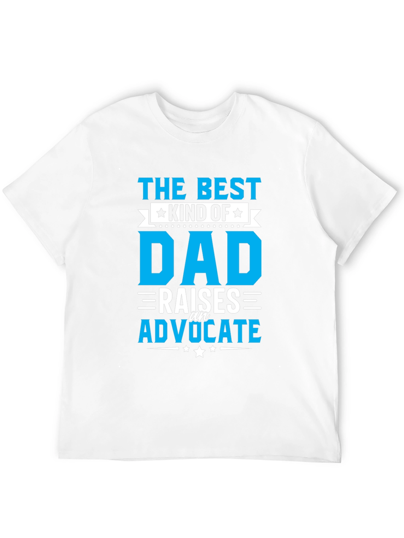 The Best Kind of Dad T-Shirt - Advocate Raiser