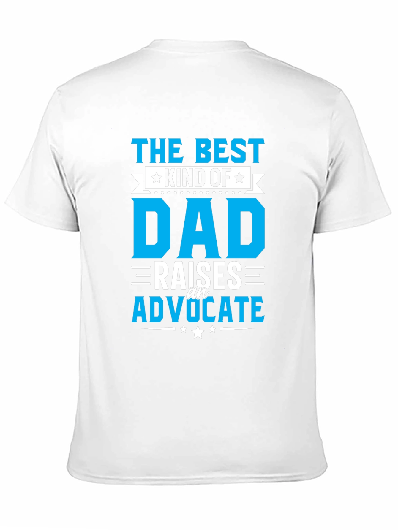 The Best Kind of Dad T-Shirt - Advocate Raiser