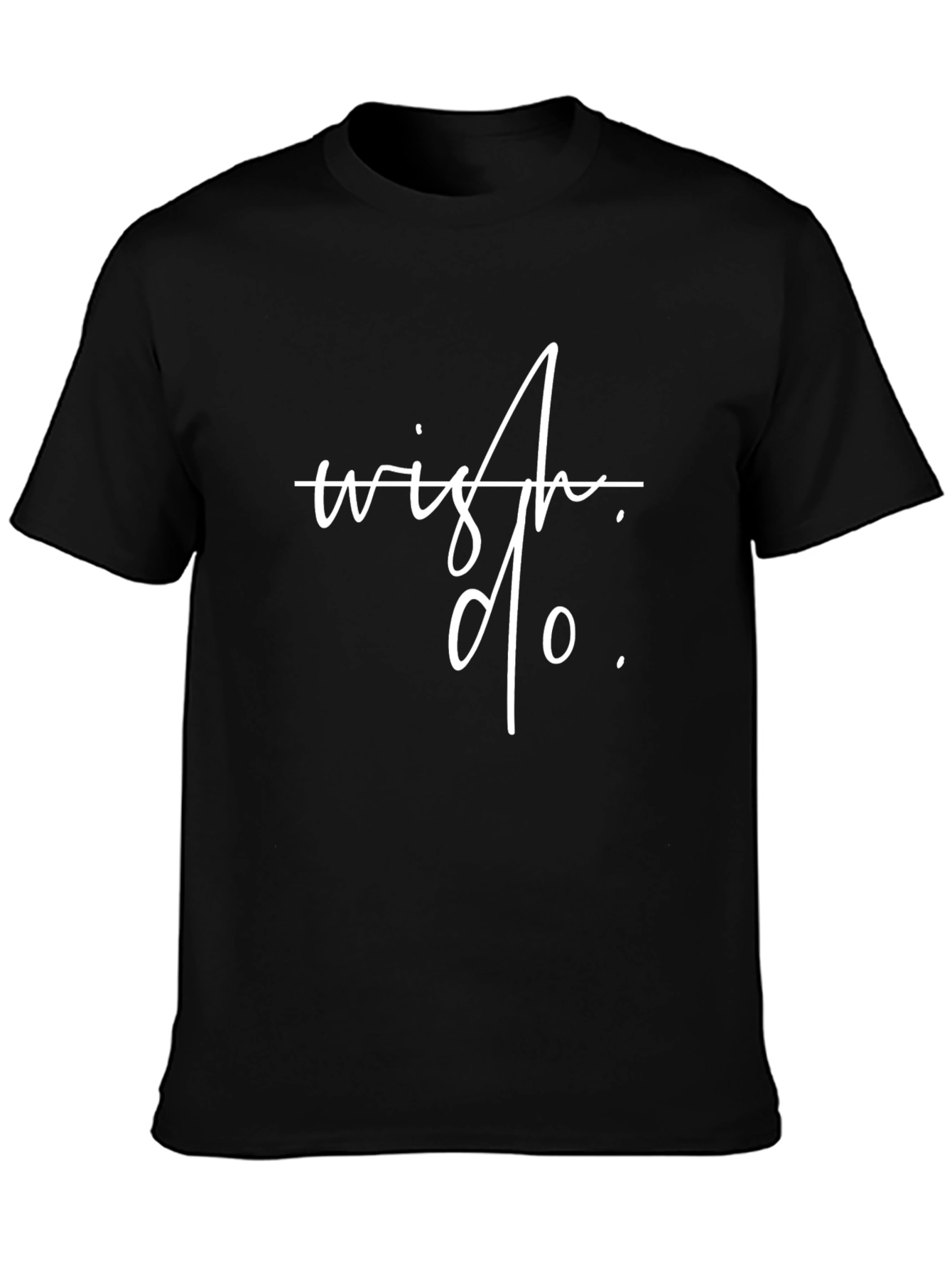 Wish Do. Graphic Tee - Trendy Unisex T-Shirt