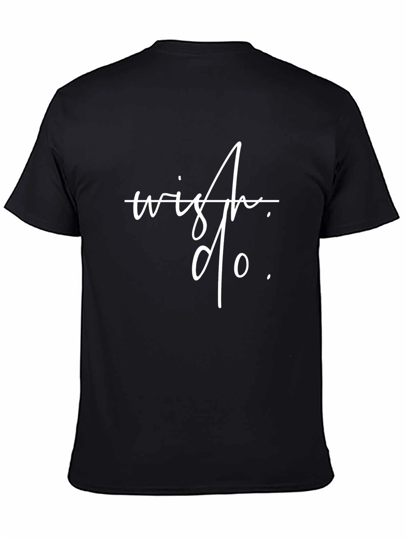 Wish Do. Graphic Tee - Trendy Unisex T-Shirt