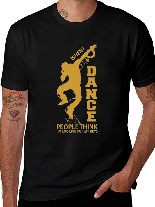 Dance Funny T-Shirt: When I Dance People Think Im Looking for My Keys