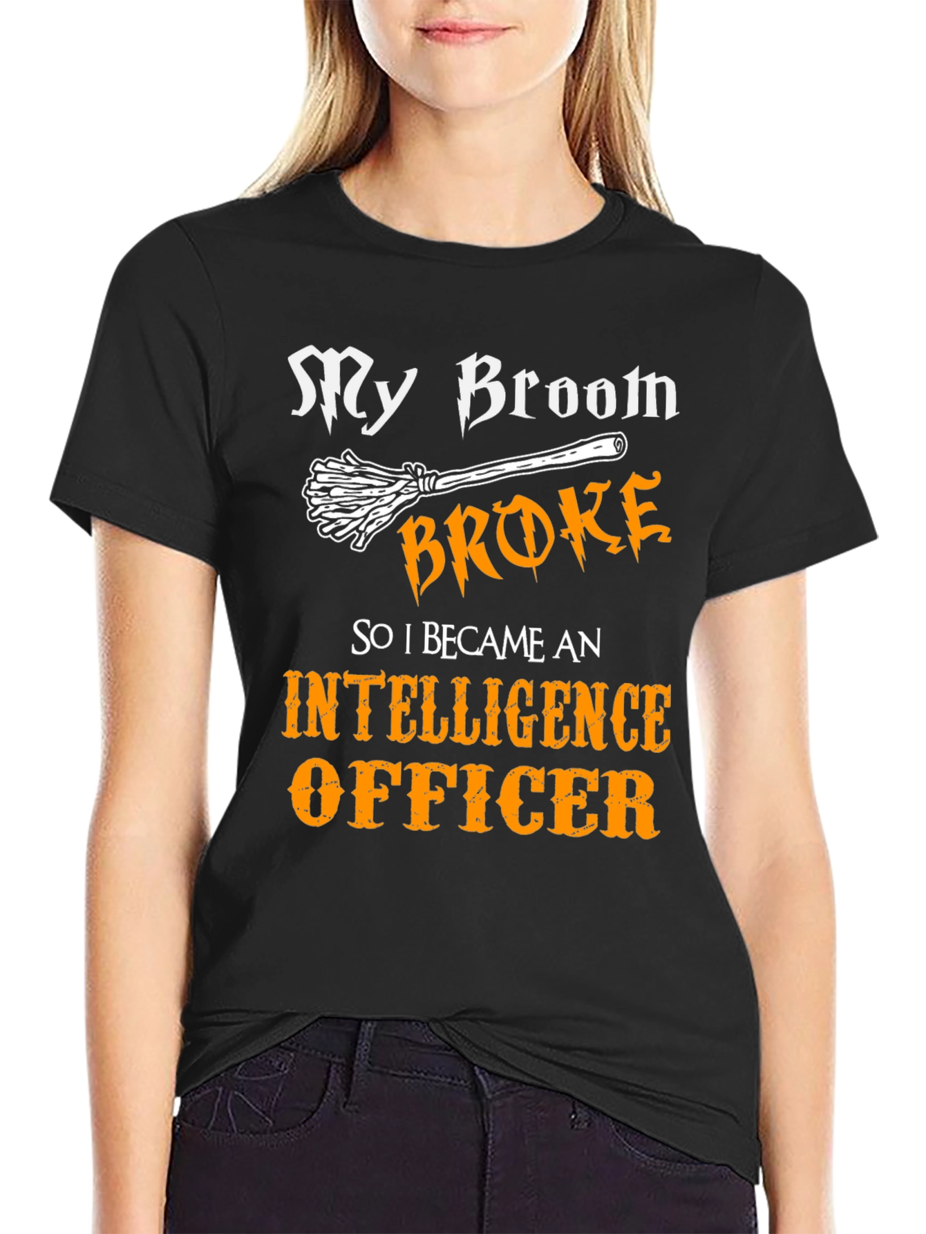 Funny Intelligence Officer T-Shirt - My Broom Broke