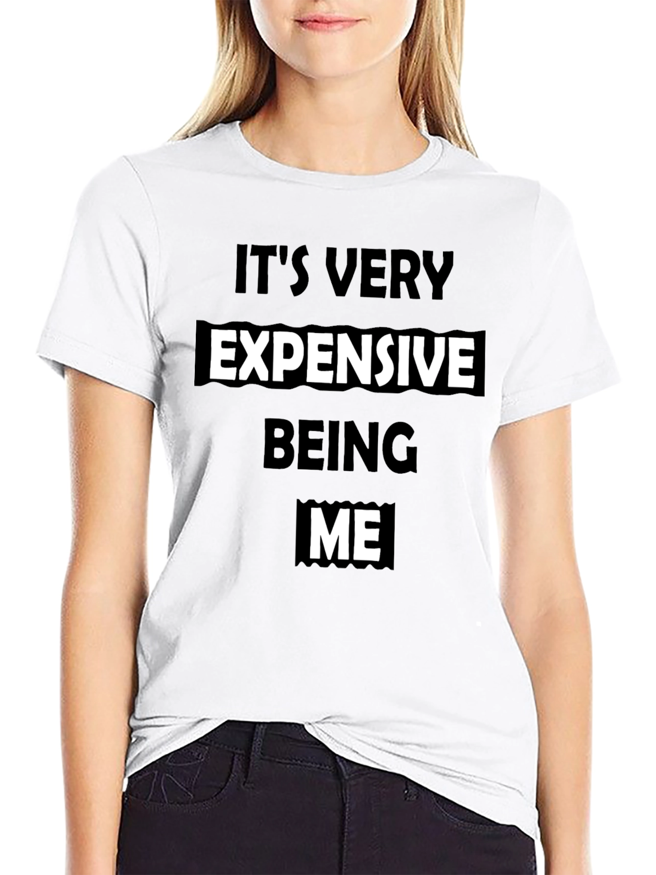 Its Very Expensive Being Me T-Shirt - Black