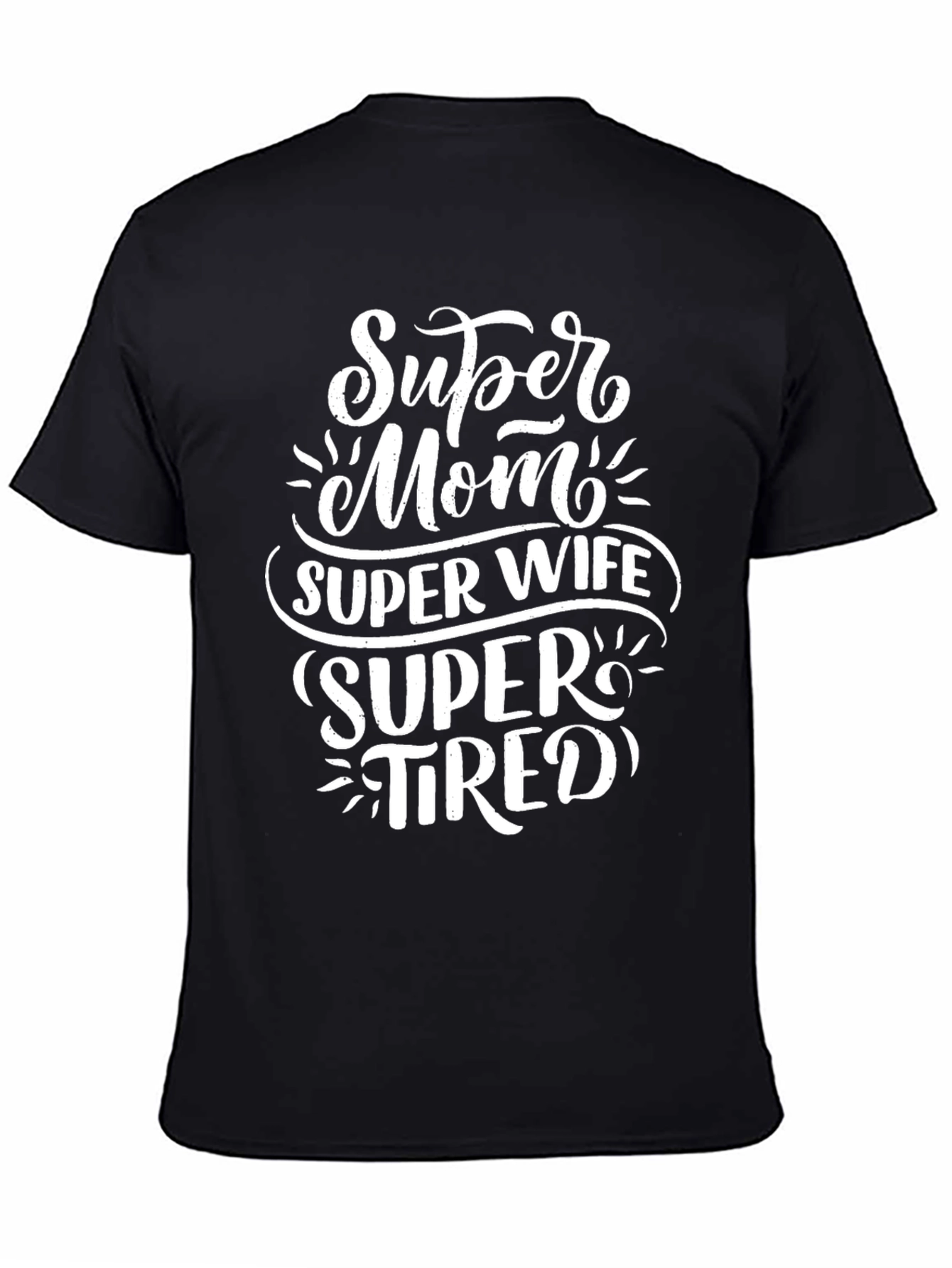 Super Mom Wife Tired Graphic T-Shirt - Black