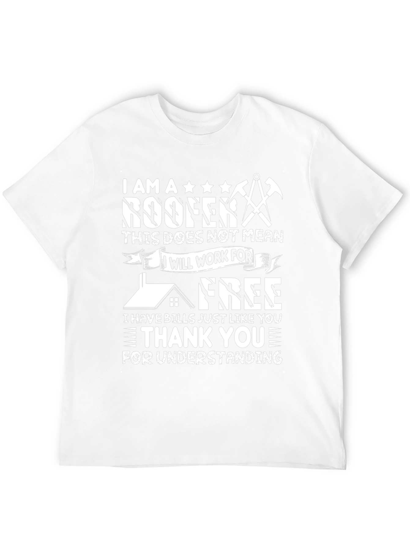 I am a Roofer Funny T-Shirt