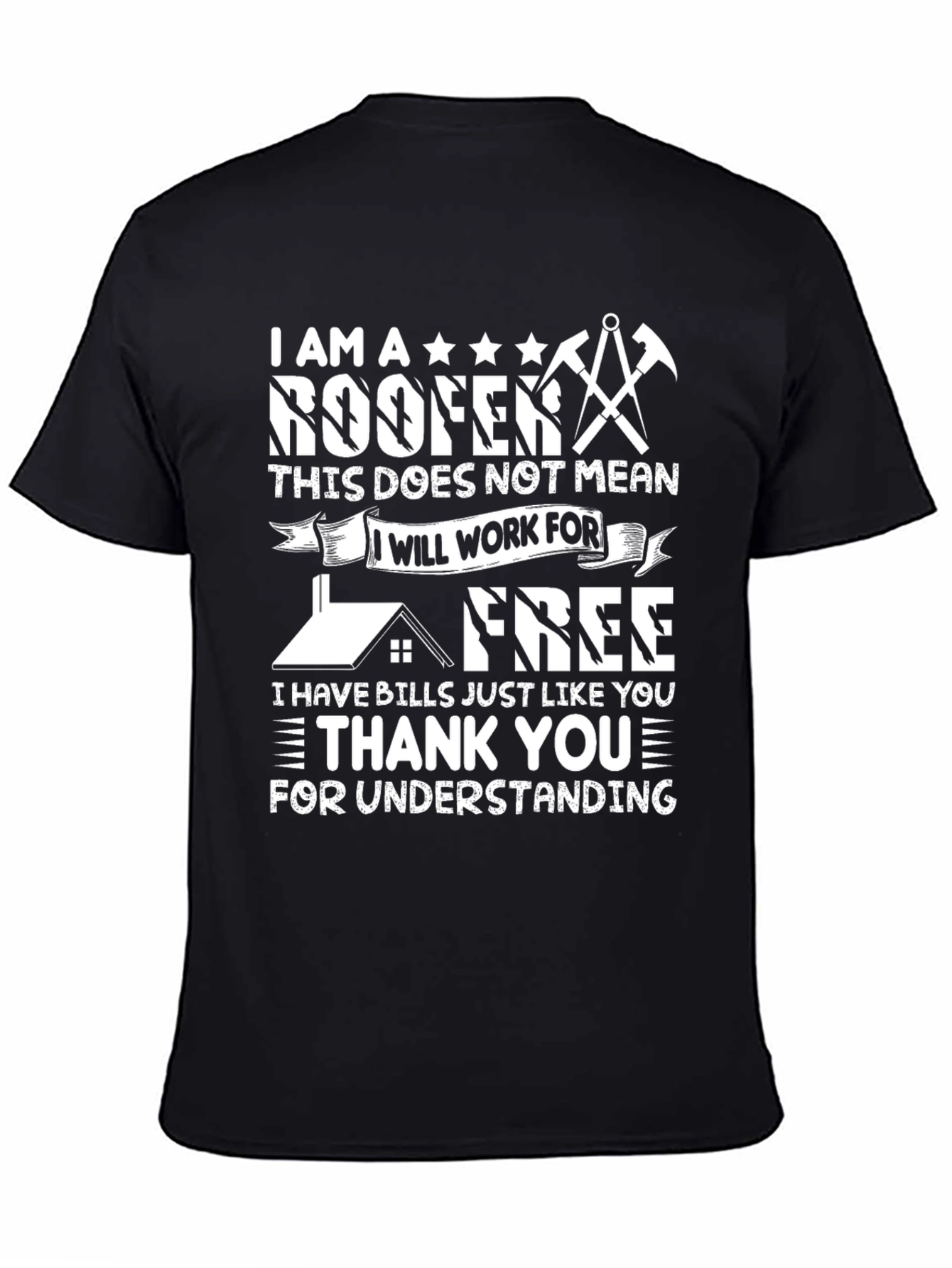 I am a Roofer Funny T-Shirt
