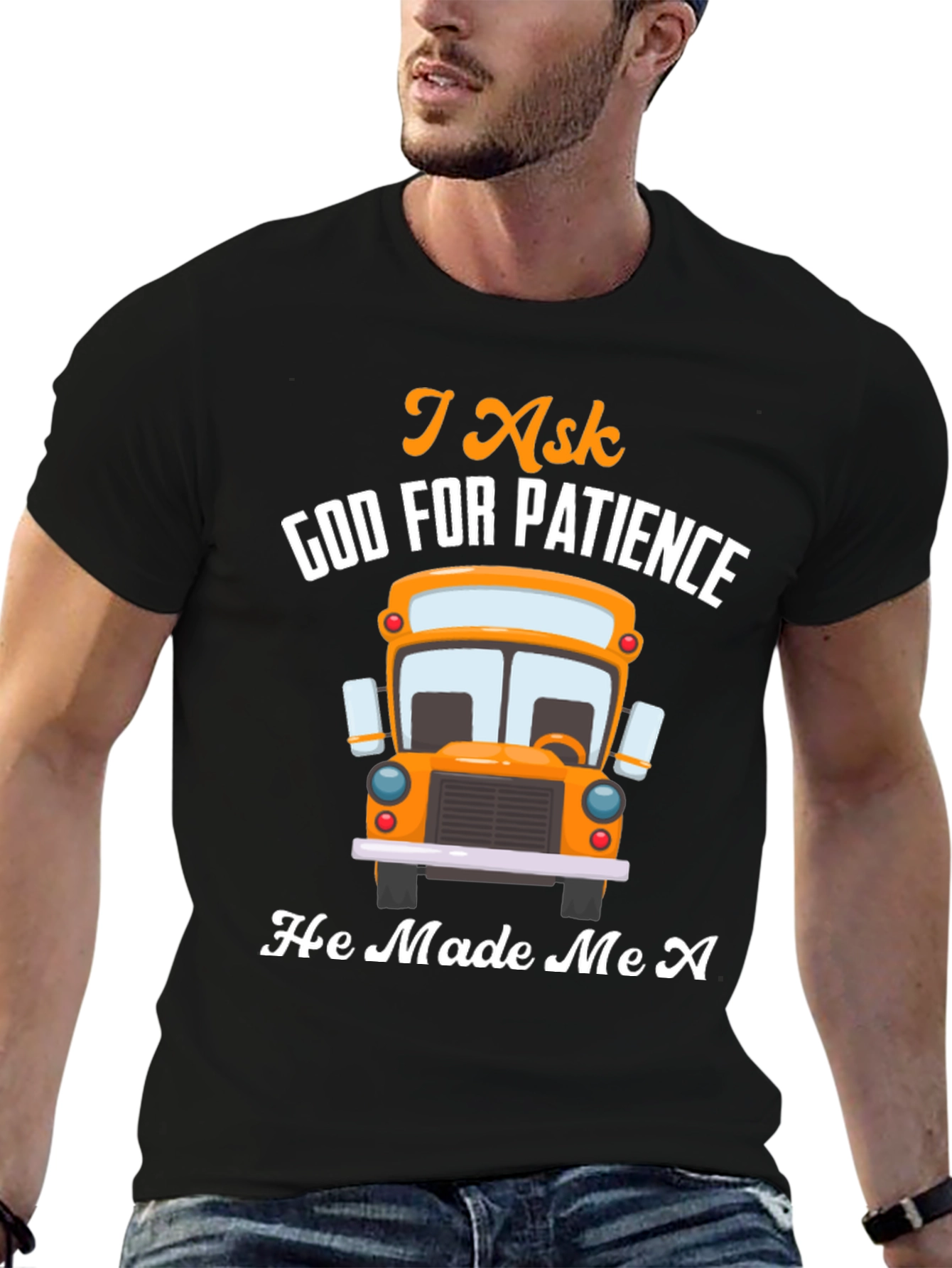 I Ask God For Patience Bus Driver T-Shirt