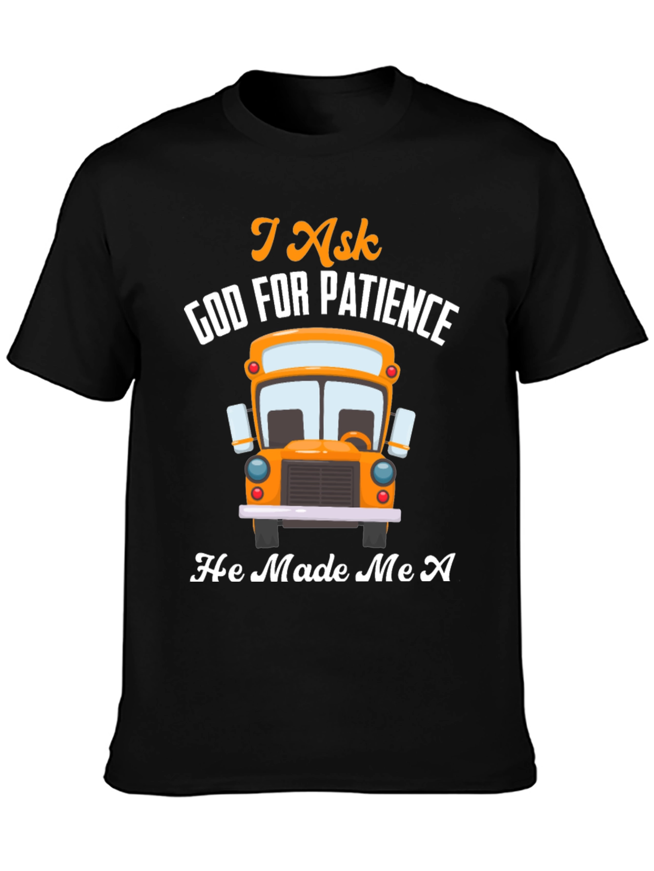 I Ask God For Patience Bus Driver T-Shirt