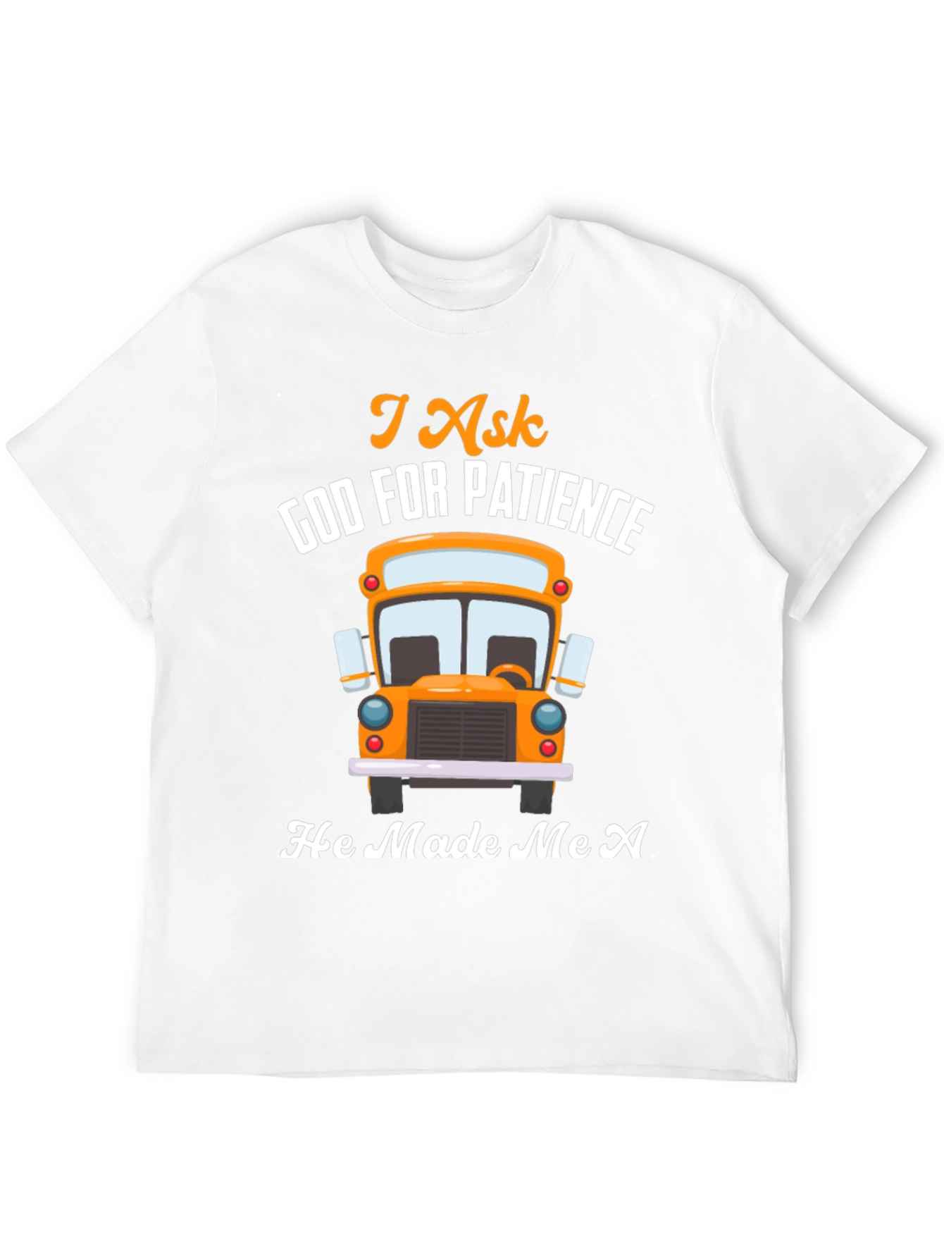 I Ask God For Patience Bus Driver T-Shirt