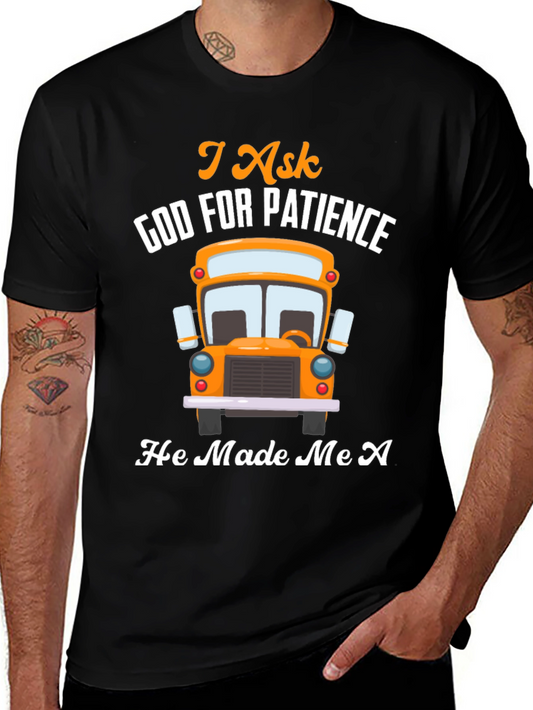 I Ask God For Patience Bus Driver T-Shirt