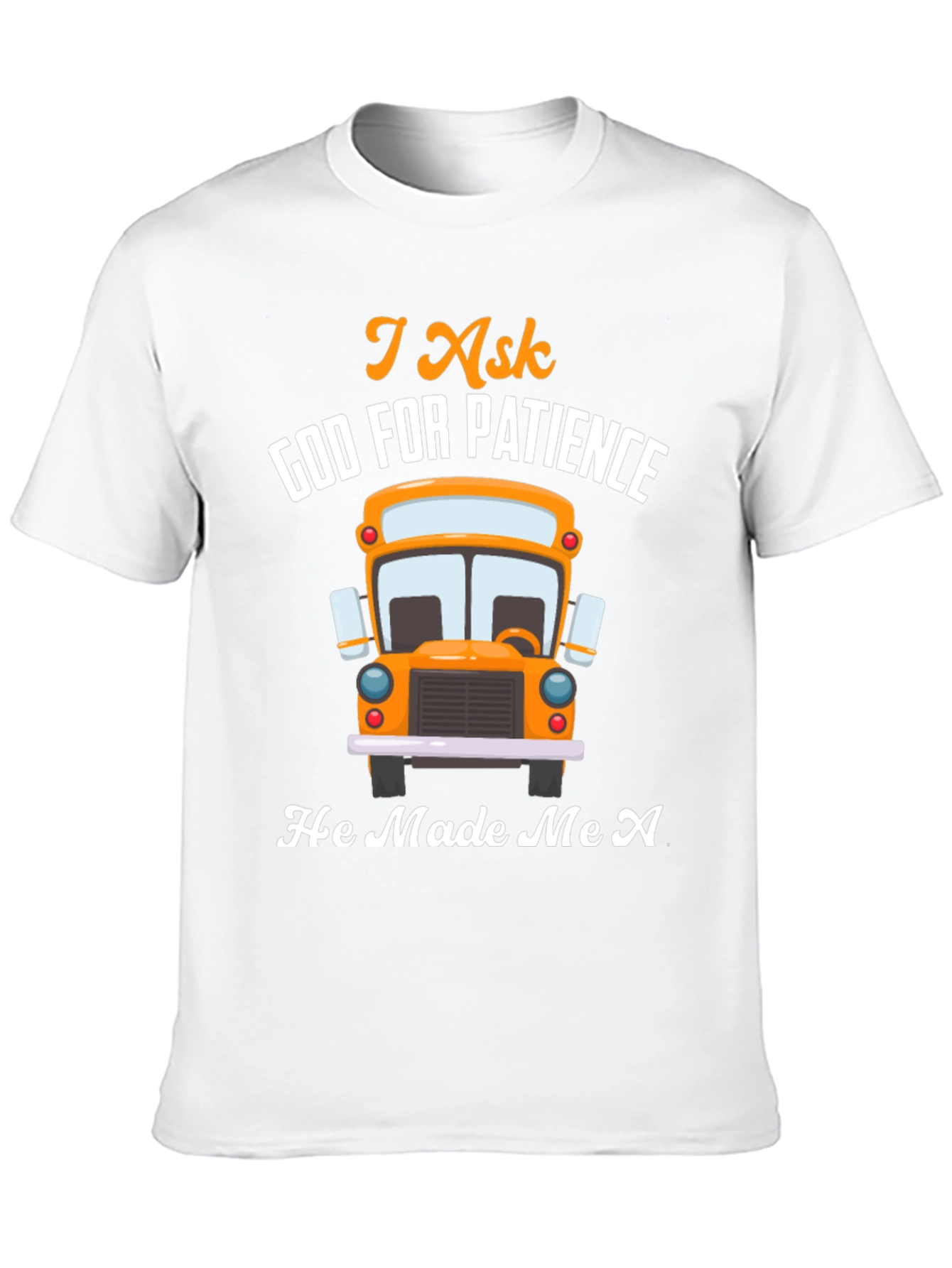 I Ask God For Patience Bus Driver T-Shirt