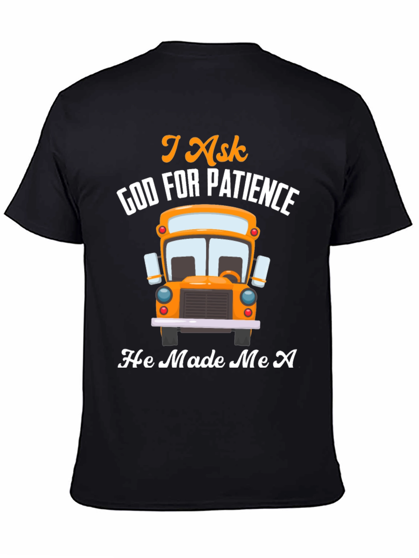 I Ask God For Patience Bus Driver T-Shirt