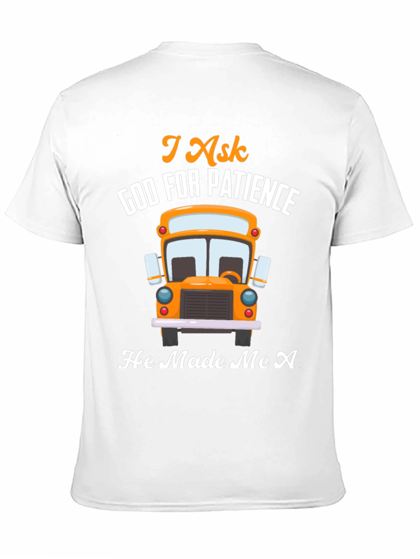 I Ask God For Patience Bus Driver T-Shirt