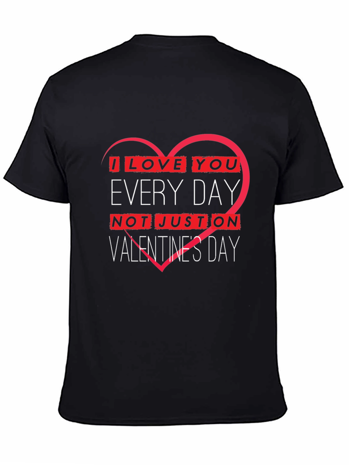 I Love You Every Day Valentines Day T-Shirt