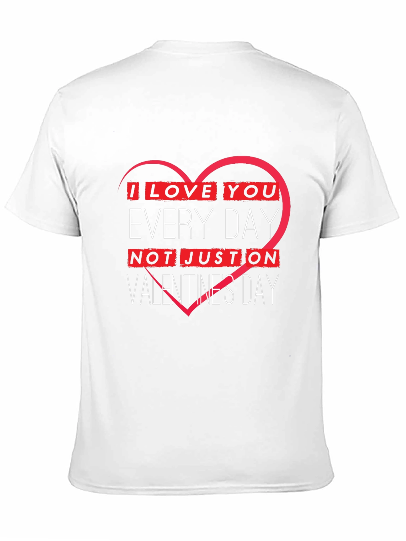 I Love You Every Day Valentines Day T-Shirt
