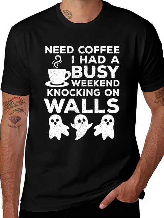 Need Coffee Busy Weekend Knocking On Walls Graphic Tee