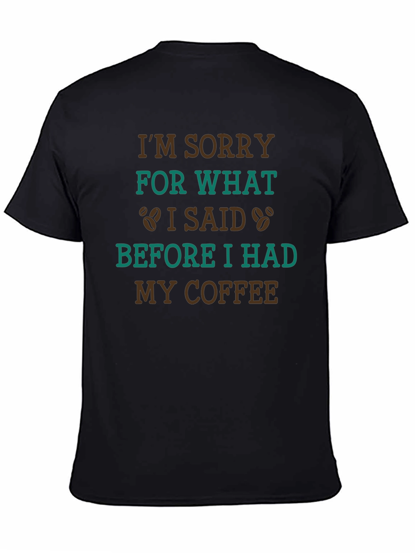 Coffee Lovers T-Shirt: Im Sorry Before Coffee