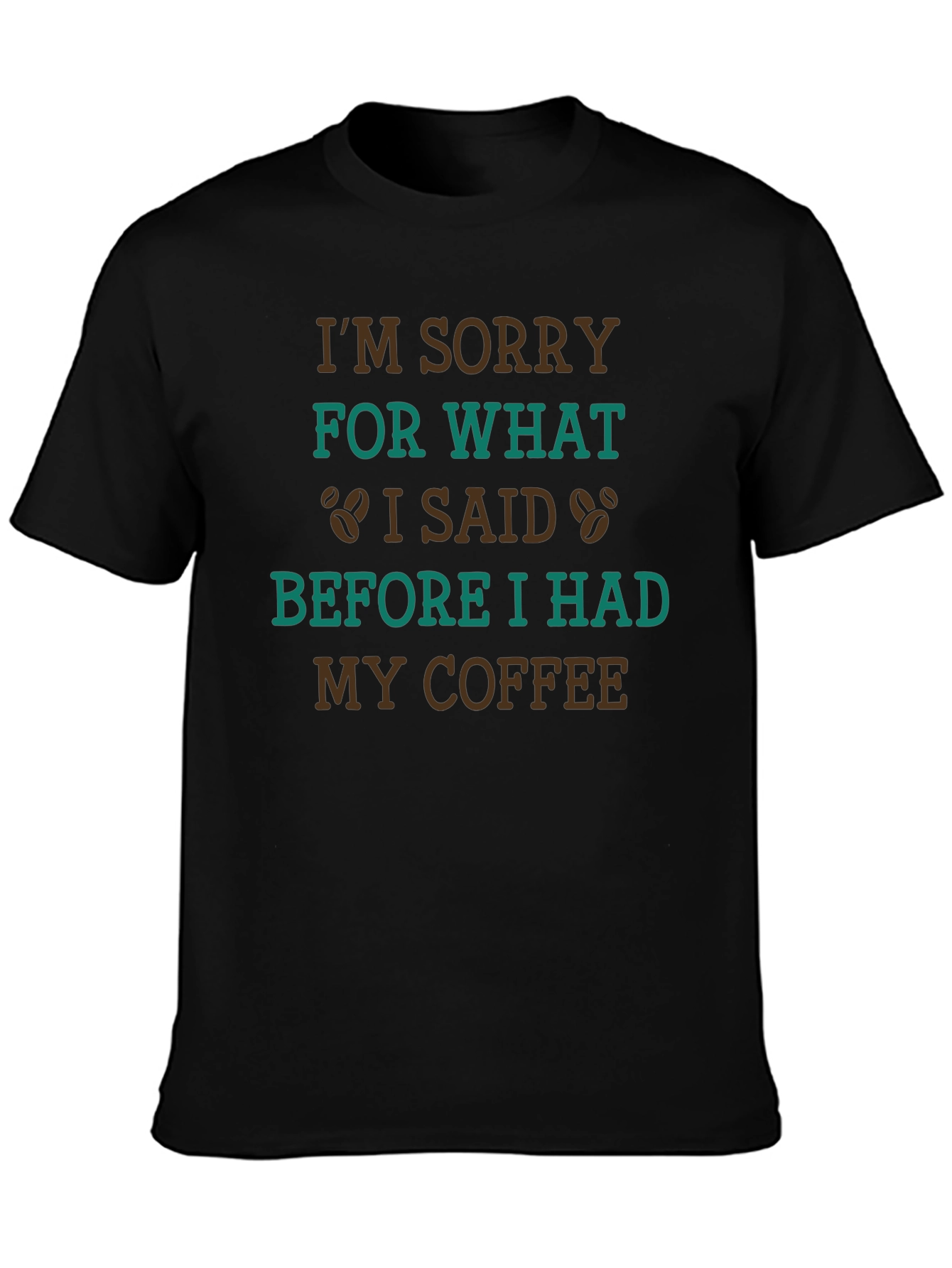 Coffee Lovers T-Shirt: Im Sorry Before Coffee