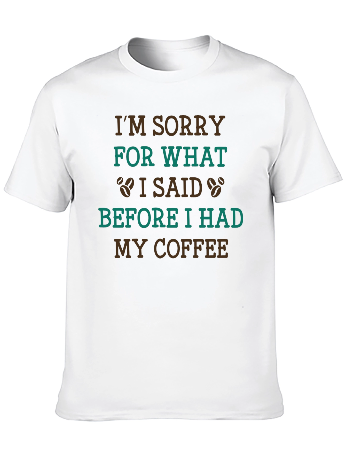 Coffee Lovers T-Shirt: Im Sorry Before Coffee