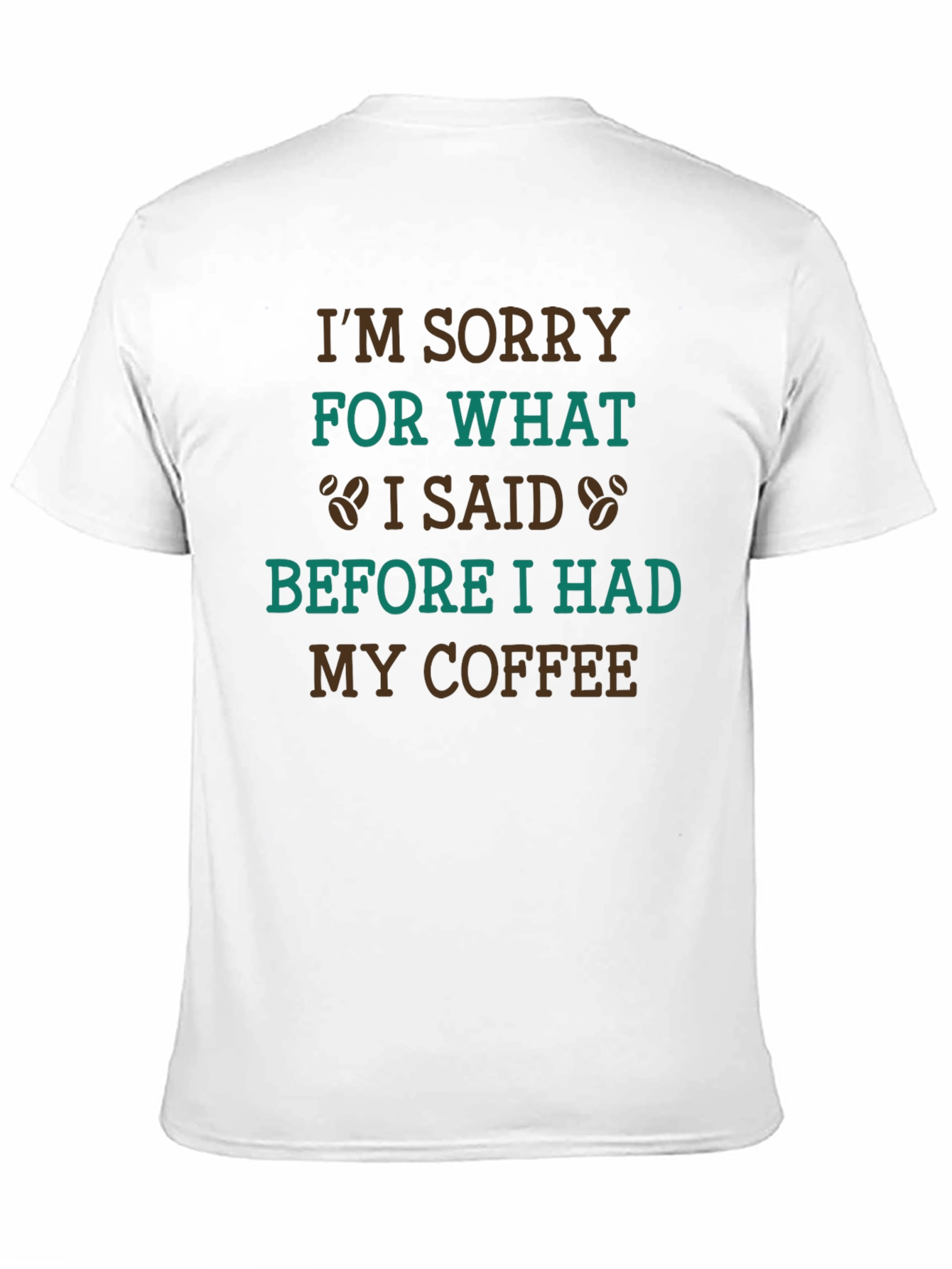 Coffee Lovers T-Shirt: Im Sorry Before Coffee