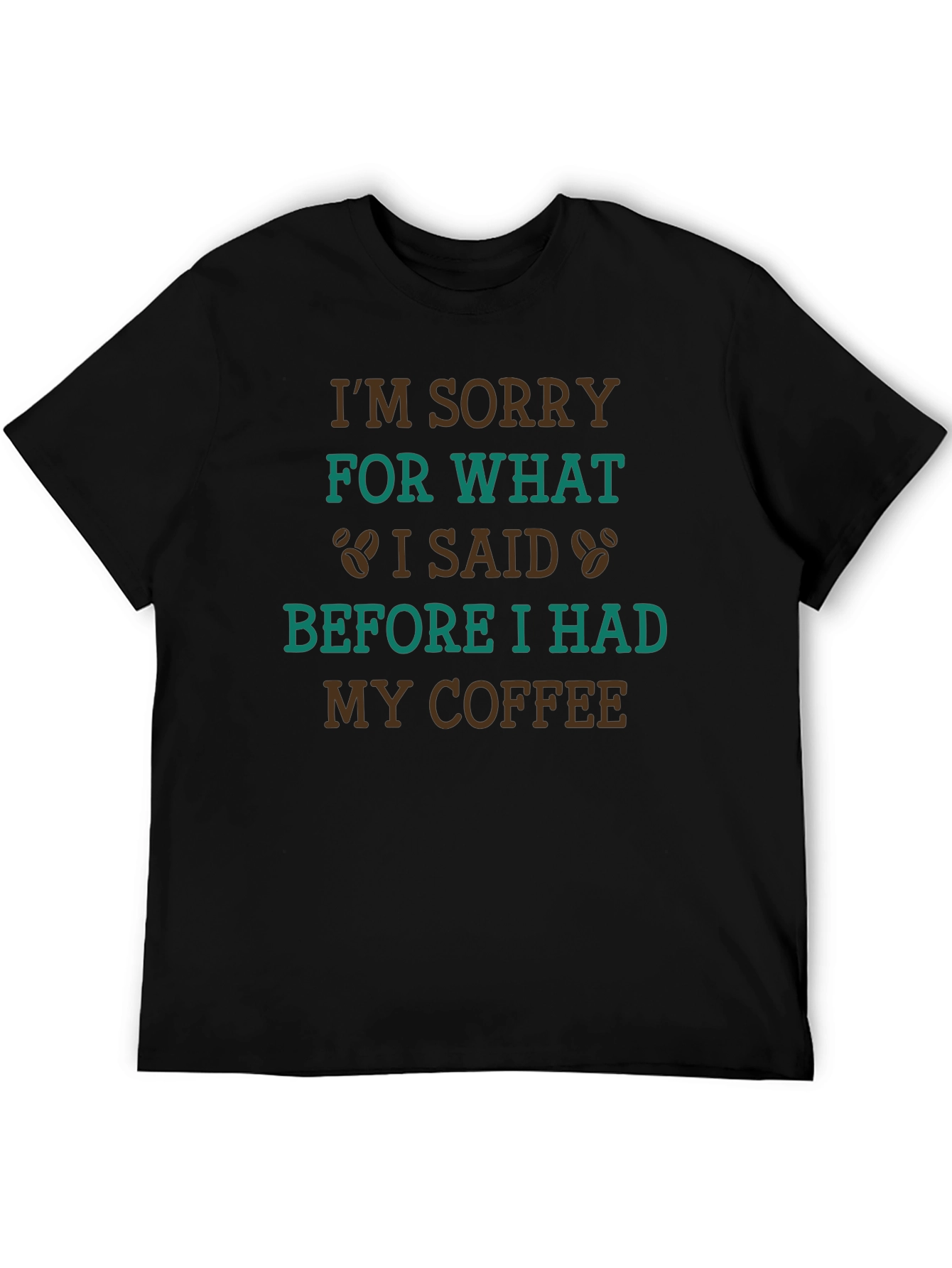 Coffee Lovers T-Shirt: Im Sorry Before Coffee