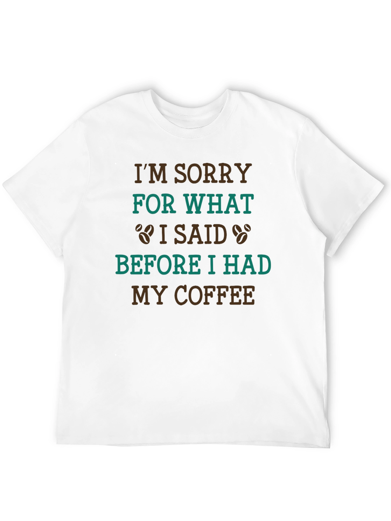 Coffee Lovers T-Shirt: Im Sorry Before Coffee