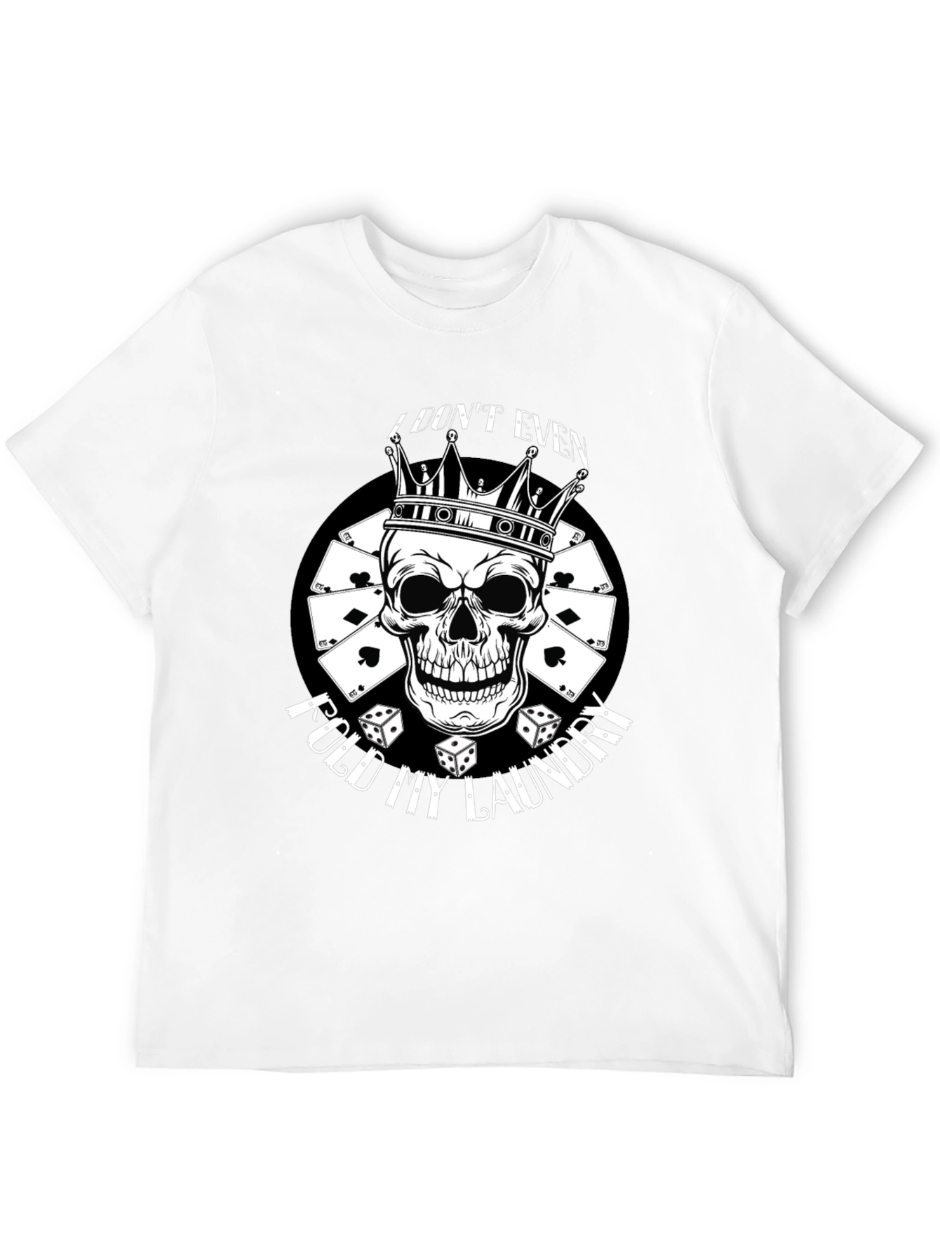 I Dont Even Fold My Laundry Skull Graphic Tee