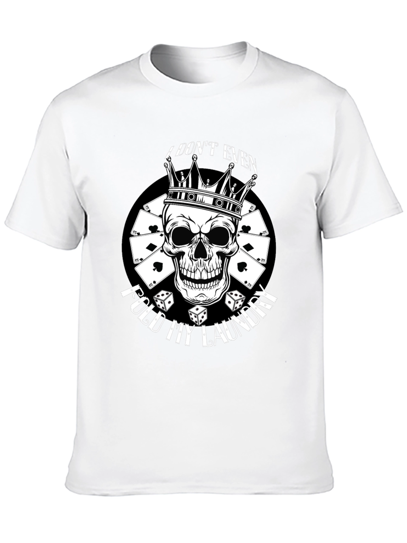 I Dont Even Fold My Laundry Skull Graphic Tee