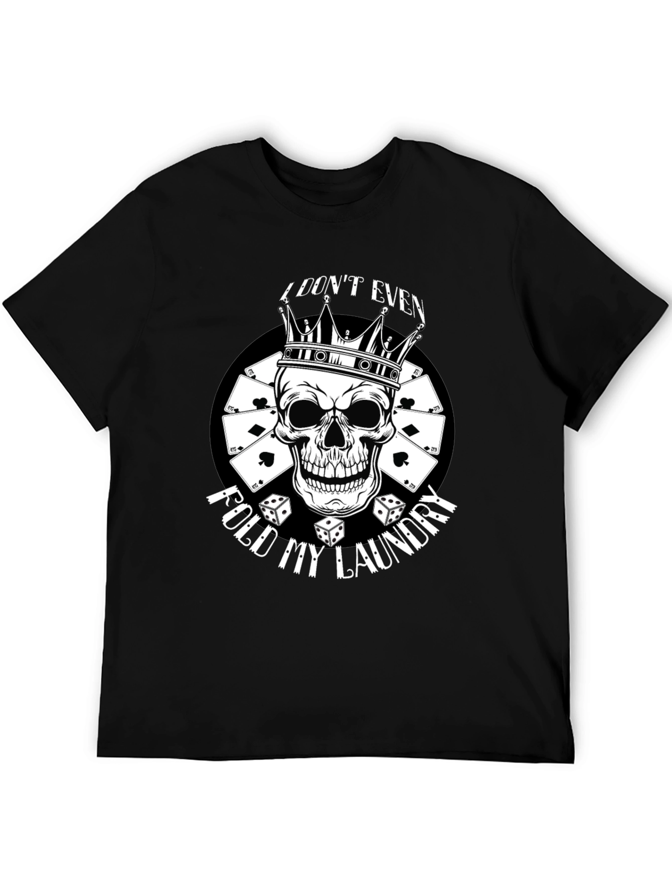 I Dont Even Fold My Laundry Skull Graphic Tee