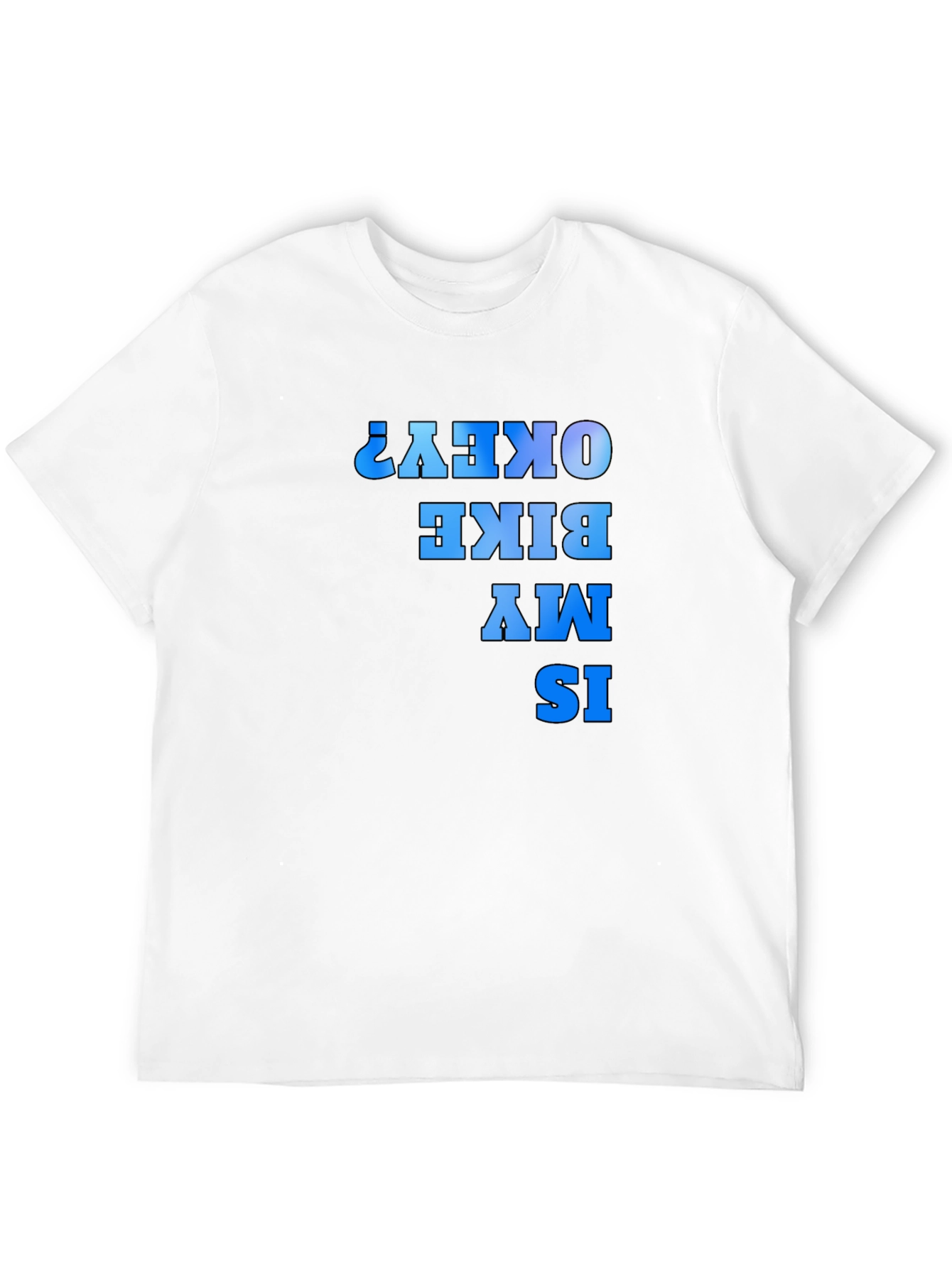 Funny Bike T-Shirt - Is My Bike Okay?