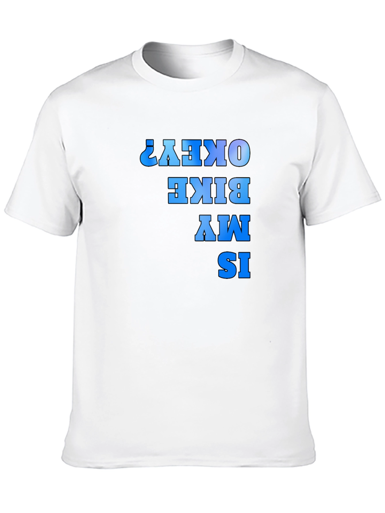 Funny Bike T-Shirt - Is My Bike Okay?