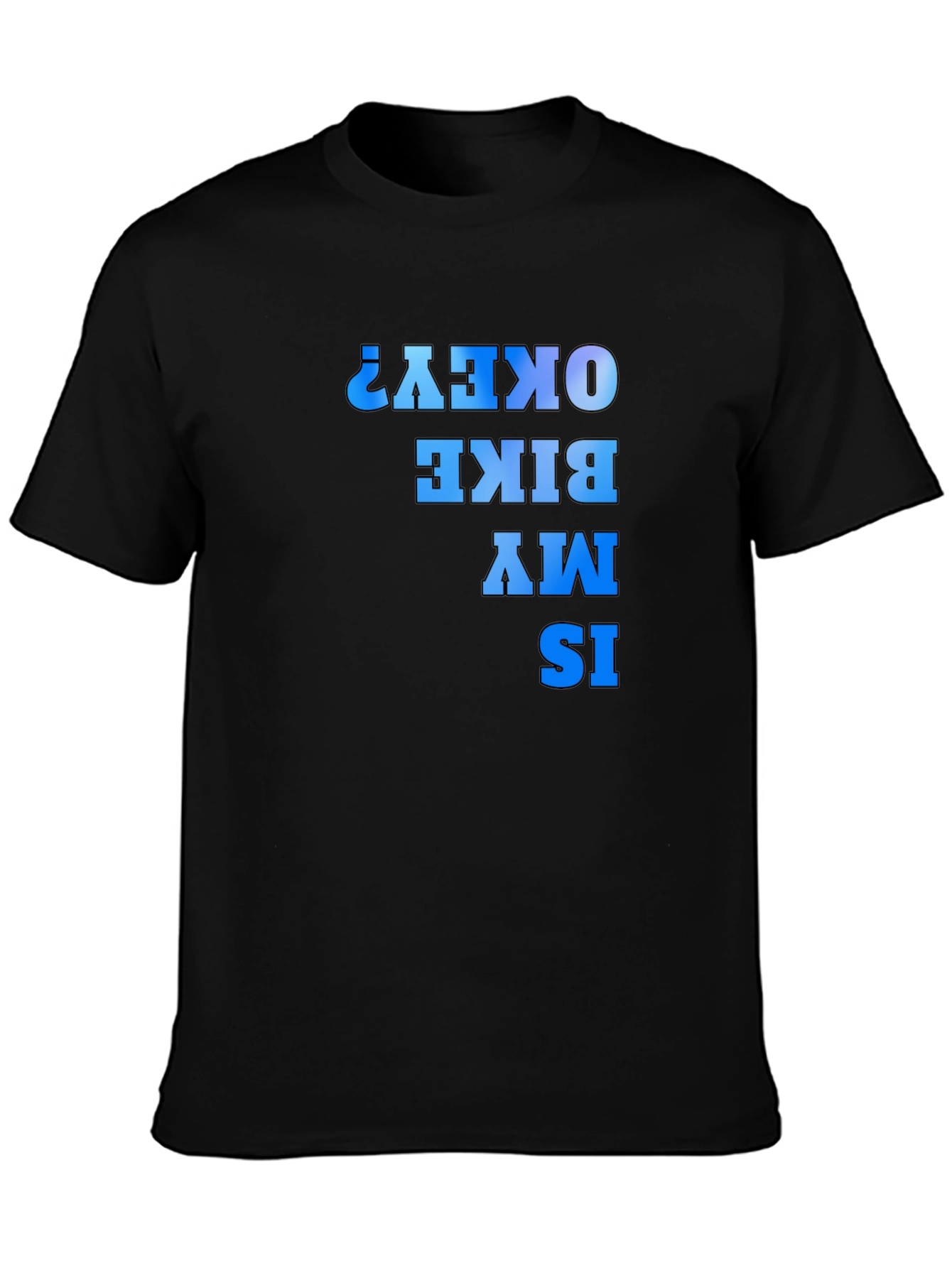 Funny Bike T-Shirt - Is My Bike Okay?