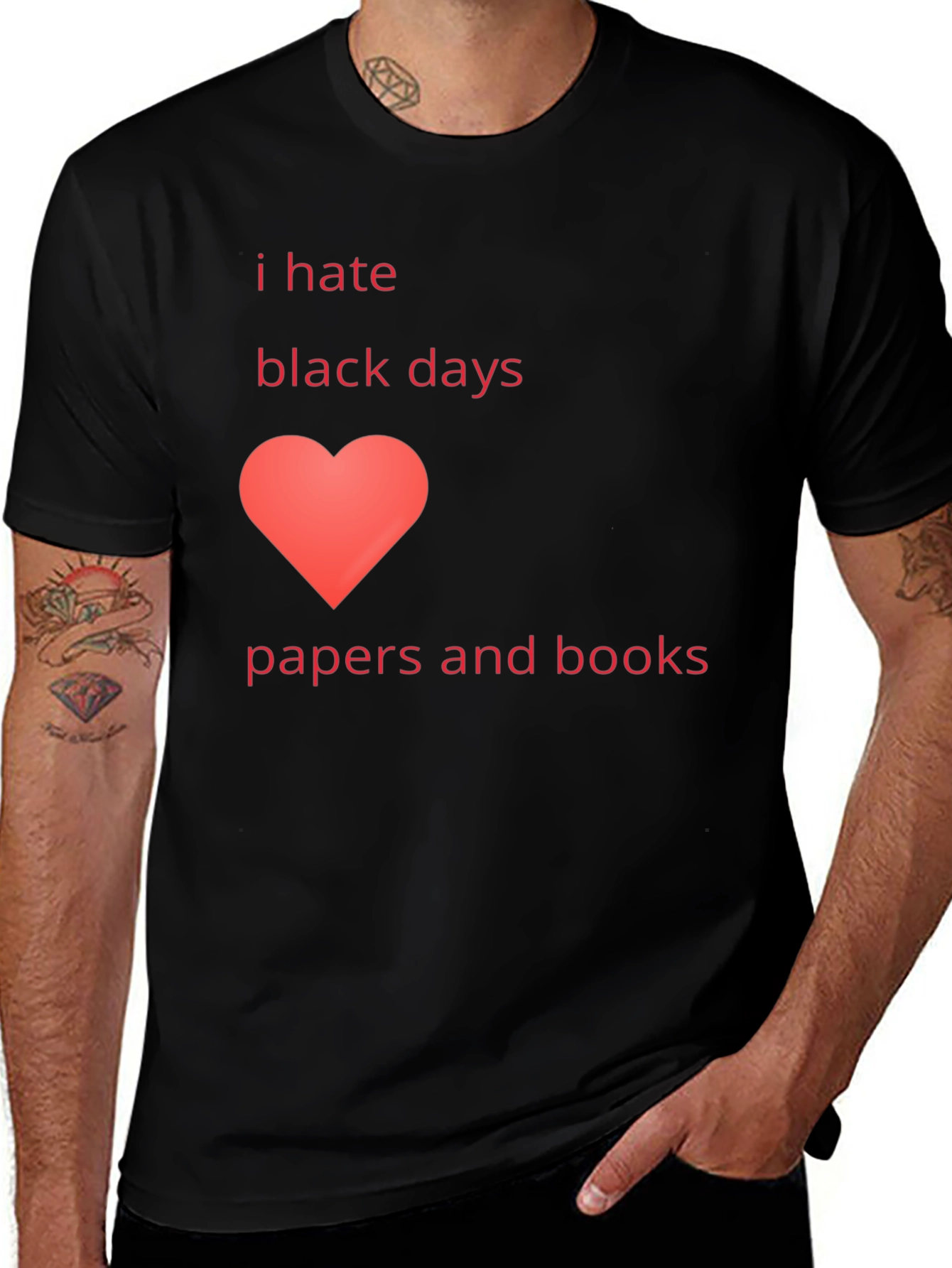 I Hate Black Days Love Papers & Books T-Shirt