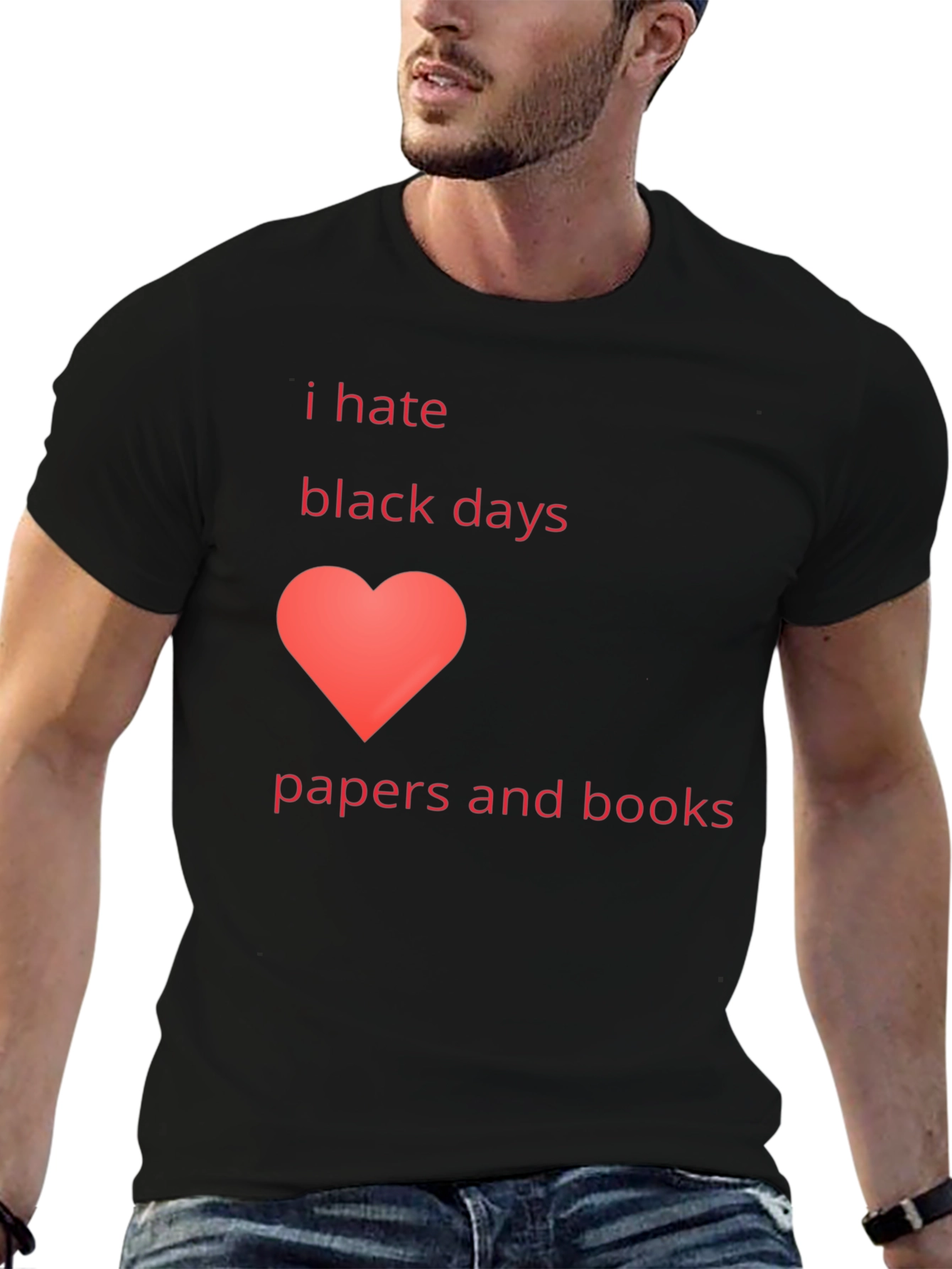 I Hate Black Days Love Papers & Books T-Shirt