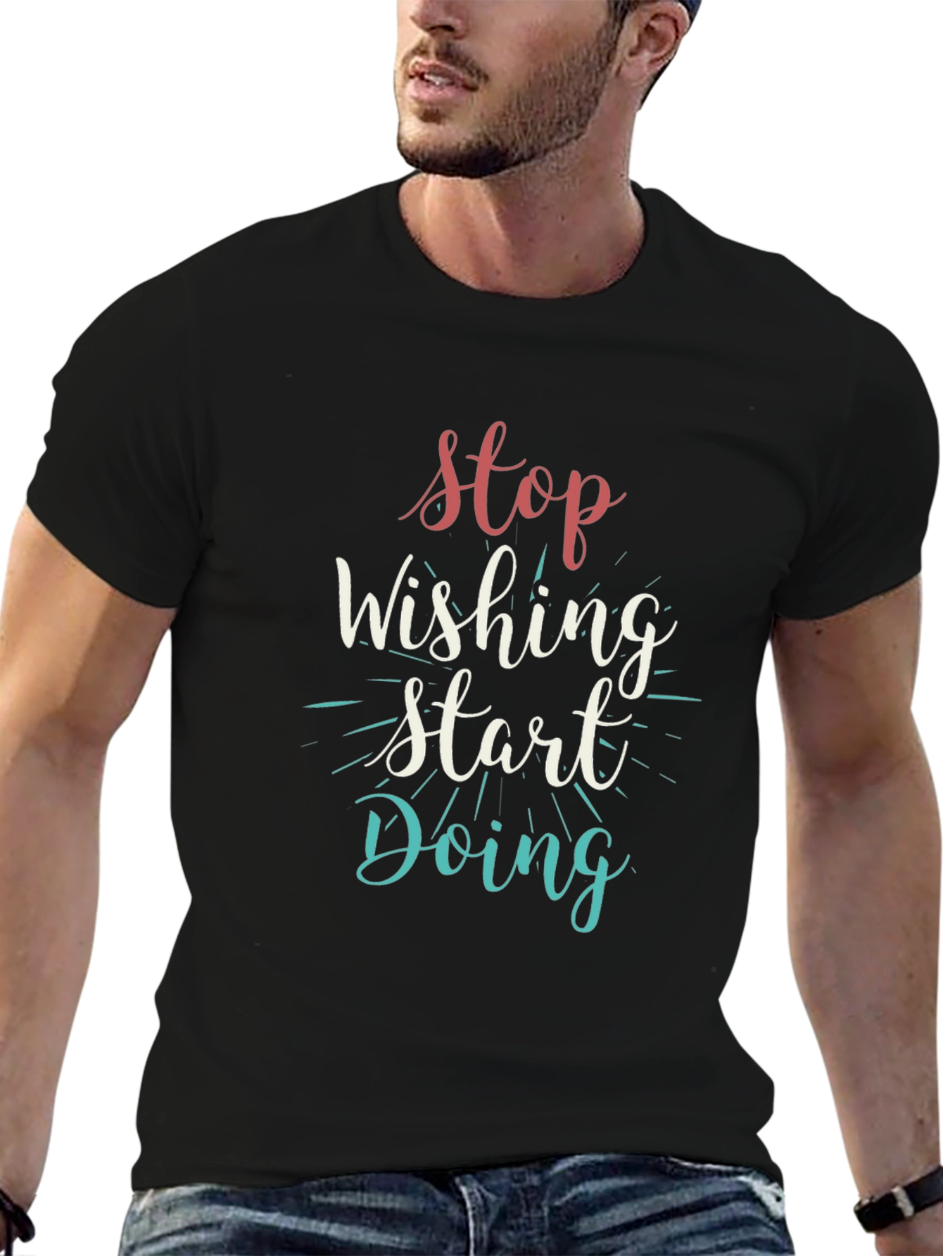 Inspirational Black T-Shirt: Stop Wishing Start Doing