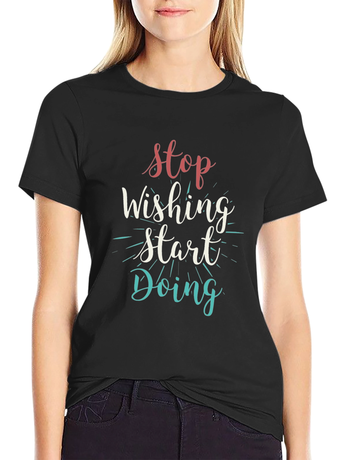 Inspirational Black T-Shirt: Stop Wishing Start Doing
