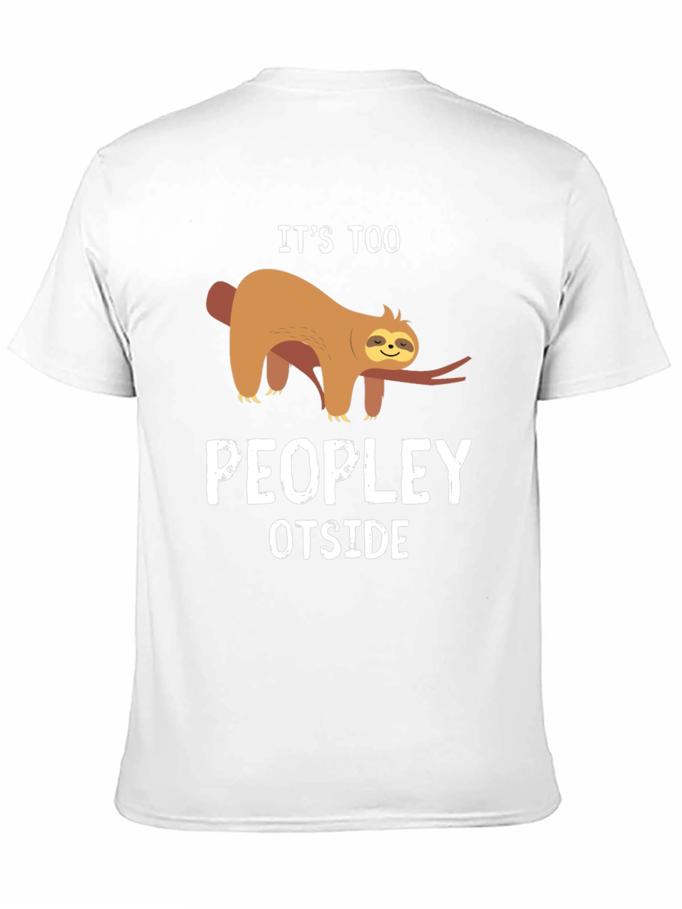 Its Too Peopley Outside Sloth Graphic Tee