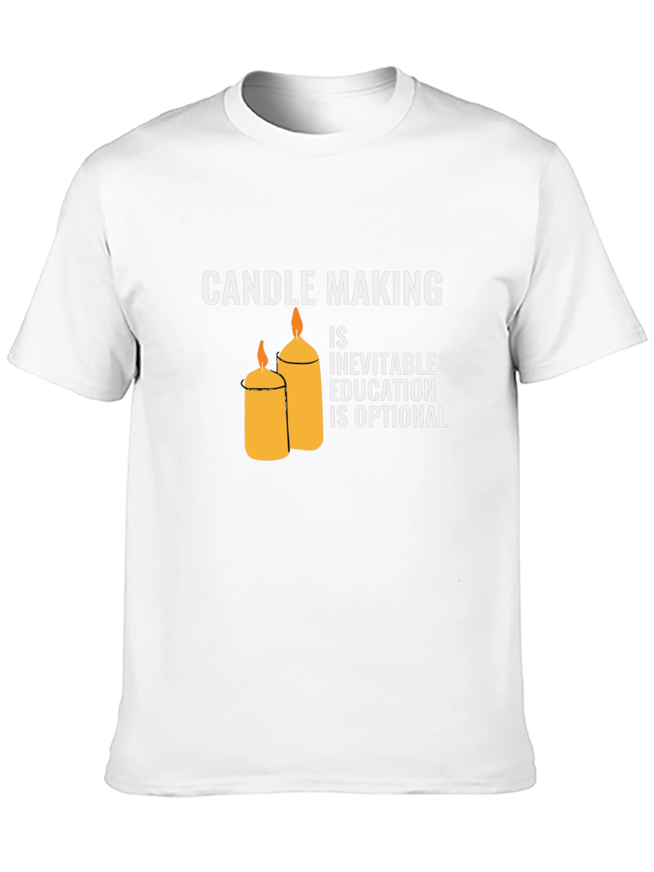 Candle Making T-Shirt: Inevitable Education Optional