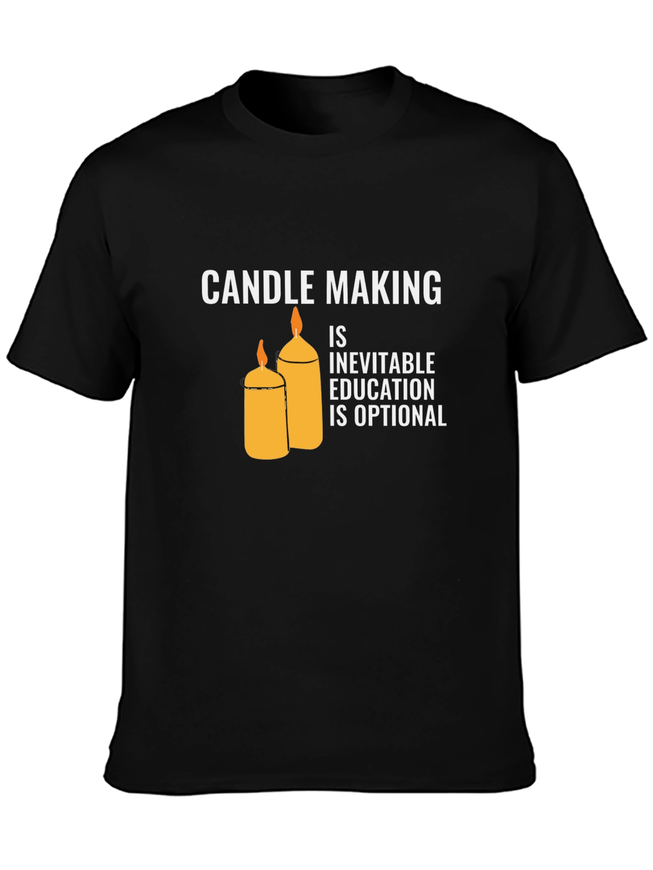 Candle Making T-Shirt: Inevitable Education Optional