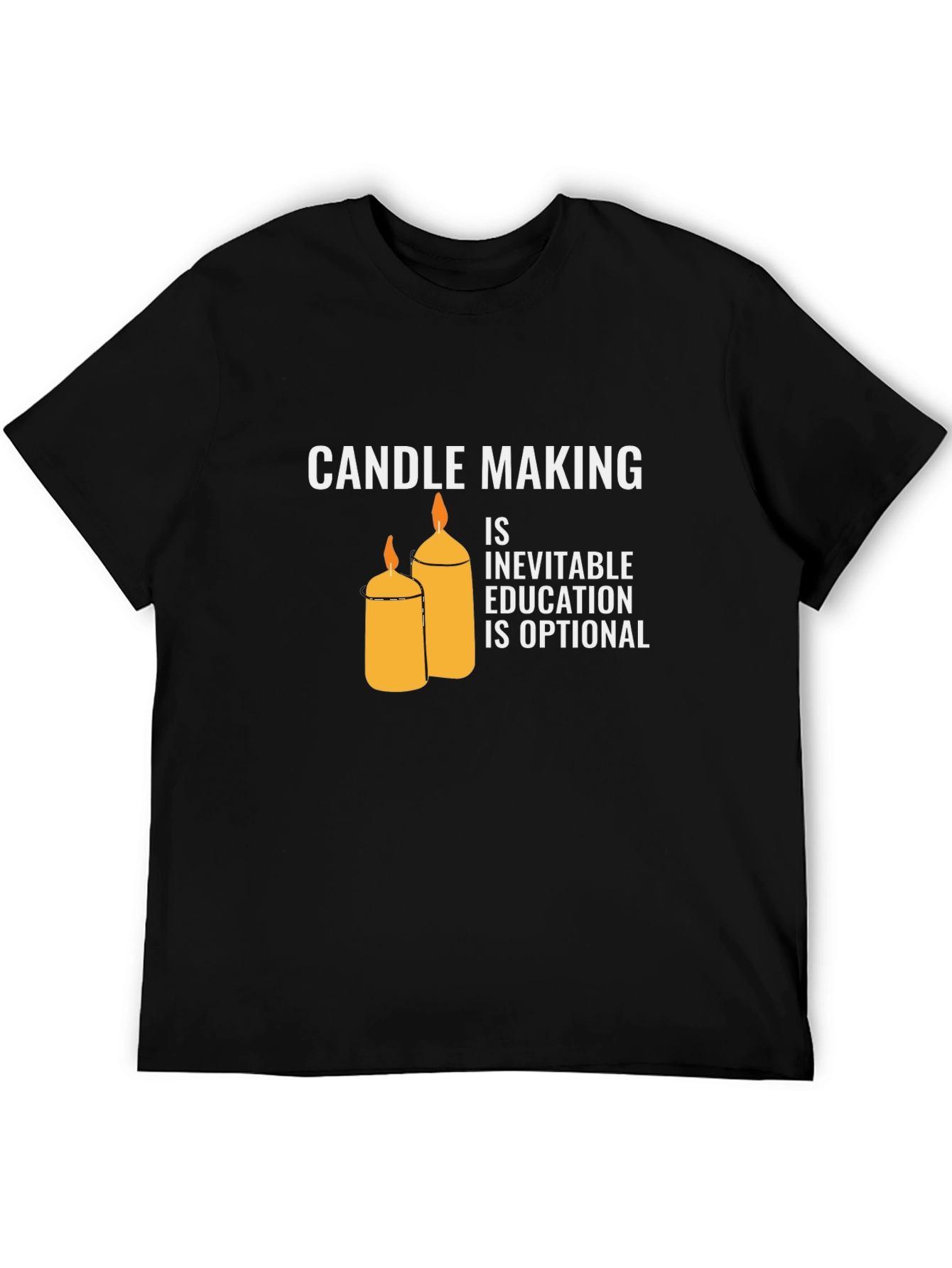 Candle Making T-Shirt: Inevitable Education Optional