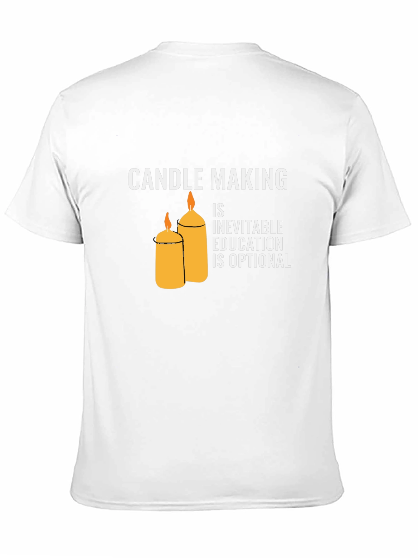 Candle Making T-Shirt: Inevitable Education Optional