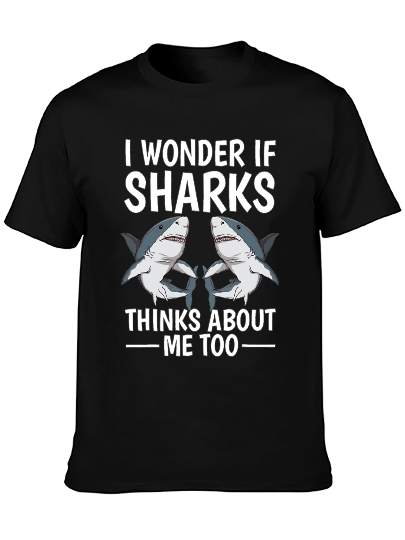 I Wonder If Sharks Think About Me Too T-Shirt