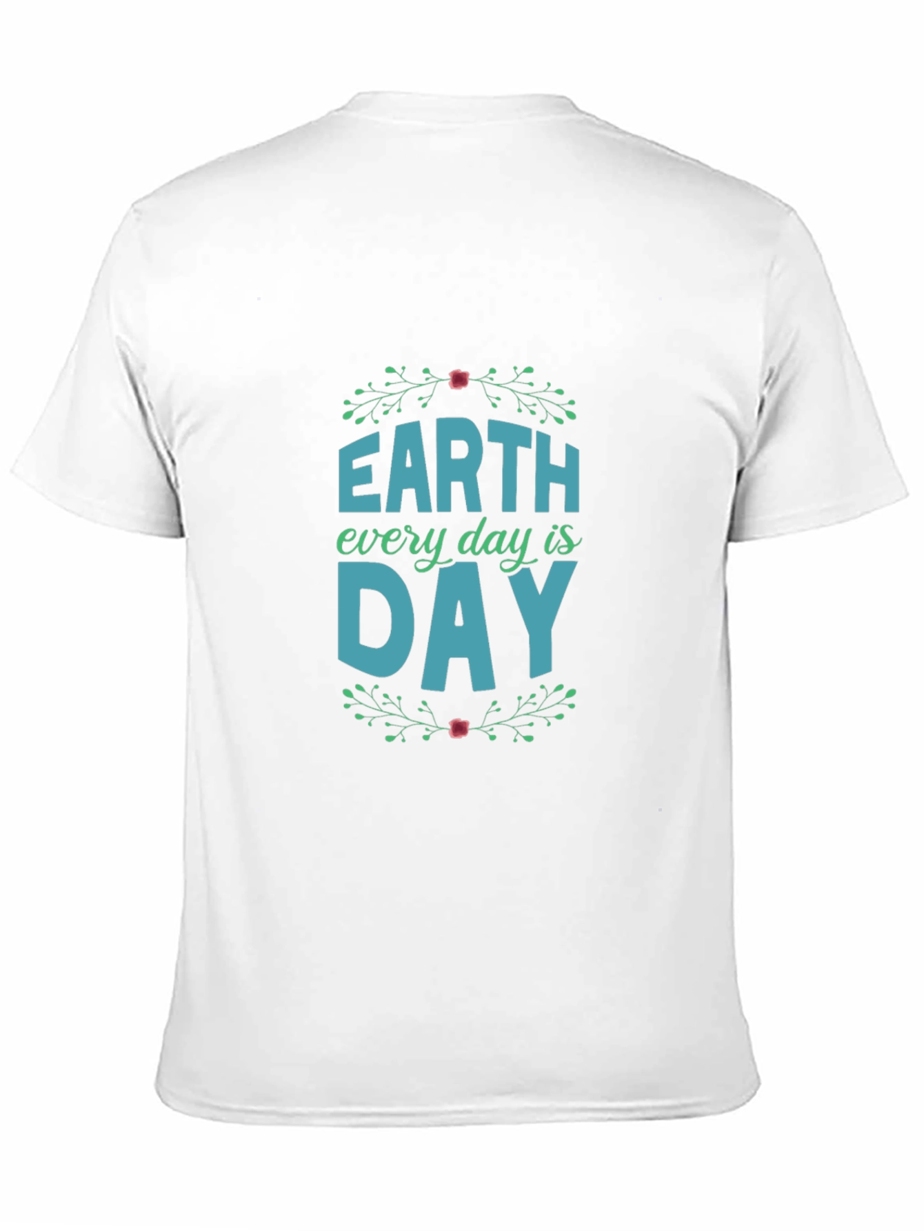 Earth Day T-Shirt - Every Day is Earth Day