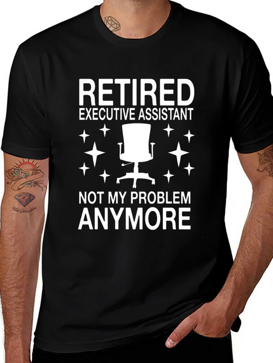 Retired Executive Assistant T-Shirt - Not My Problem Anymore