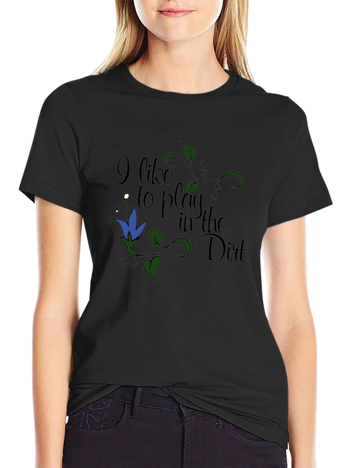 I Like to Play in the Dirt T-Shirt