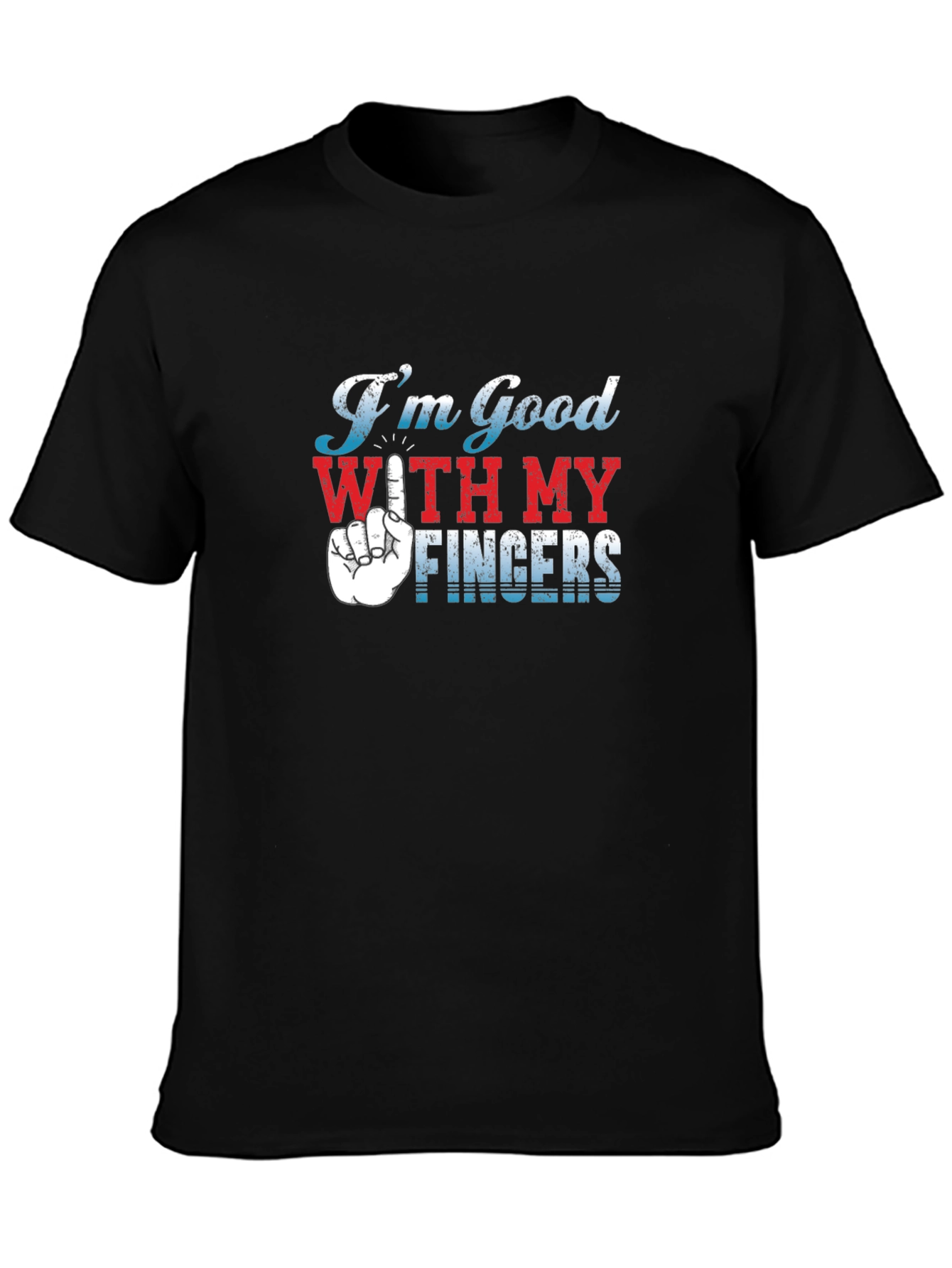 Im Good With My Fingers Graphic T-Shirt